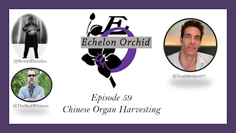 EchelonOrchid EP59: Organ Harvesting by CCP | Jason Pittman | Mitchell Gerber