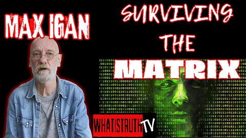 #199 Max Igan | Surviving the Matrix