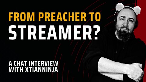 From Preacher to Streamer? DavetheBlogger's Interview with XtianNinja