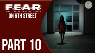 F.E.A.R. on 6th Street Part 10