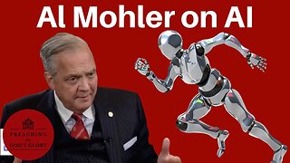 Al Mohler on AI (How Should Christians Think about ChatGPT and other rapid advancements?)