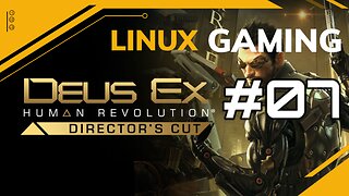 Deus Ex Human Revolution | 07 | Linux Gaming
