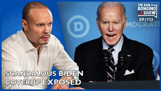 Ep. 1723 Exposing This Scandalous Biden Coverup - The Dan Bongino Show