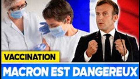 Vaccination Emmanuel Macron est très dangereux !