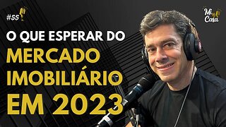 O que esperar mercado imobiliário em 2023? | Com João Gondim | Mi Casa 55