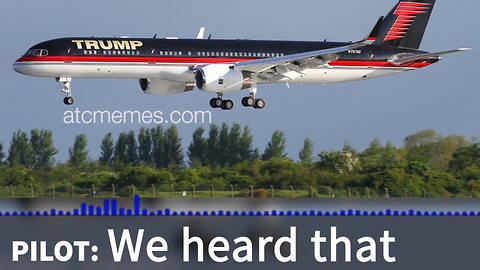 Trump Plane And Air Traffic Control: "Make ATC Great Again!"