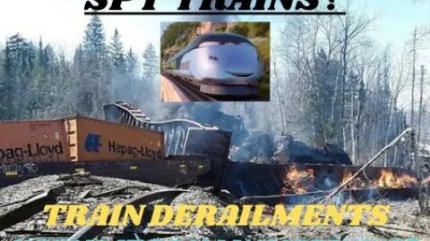 Train Derailments & SPY Trains - WHAT THE PUBLIC DOES NOT KNOW!