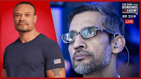 The Dan Bongino Show (Ep. 2210) 03/19/2024 - Is Google Trying To Steal The Election?