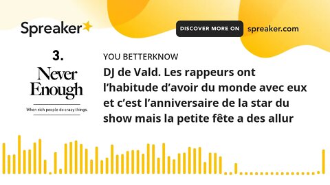 DJ de Vald. Les rappeurs ont l’habitude d’avoir du monde avec eux et c’est l’anniversaire de la star