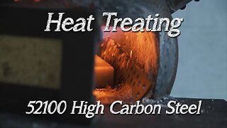 Heat Treating a 52100 High Carbon Steel Chef's Knife.