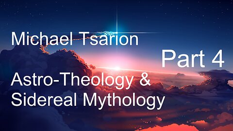 Michael Tsarion - Astro-Theology & Sidereal Mythology Part 4