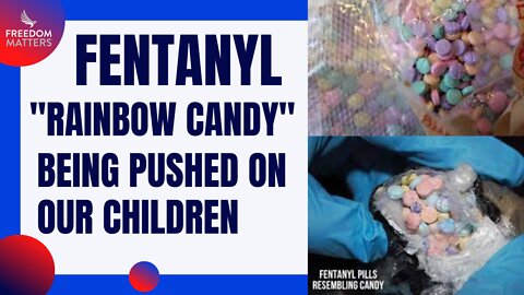 Fentanyl "Rainbow Candy" Being Pushed on our Children