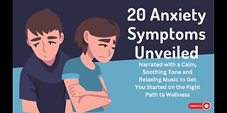 Soothing Insights: 20 Anxiety Symptoms Unveiled