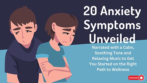 Soothing Insights: 20 Anxiety Symptoms Unveiled