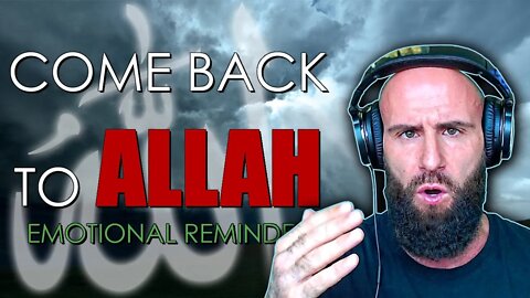 Christian reacts to Come back to Allah! (Emotional Reminder)