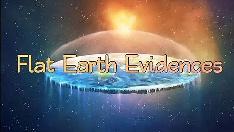 Flat Earth Evidences