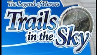 The Legend of Heroes: Trails in the Sky (part 25) 11/30/21