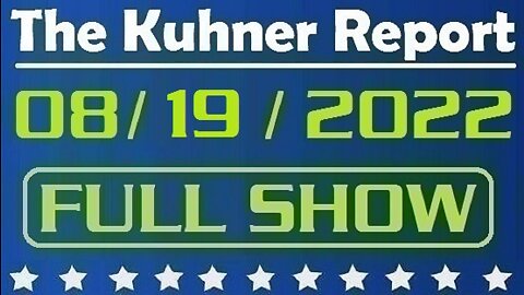 The Kuhner Report 08/19/2022 [FULL SHOW] Leftist censorship prohibits you to speak out against gender reassignment surgery for children