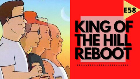 EPISODE 58 - KING OF THE HILL REBOOT in the works | This One is Personal