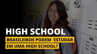 HIGH SCHOOL - brasileiros podem ir estudar nos Estados Unidos em uma High School?