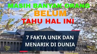 7 FAKTA UNIK DAN MENARIK DIDUNIA | BELIM DIKETAHUI BANYAK ORANG