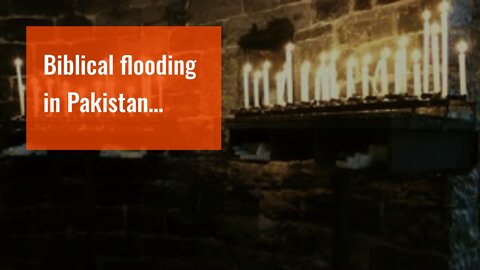 Biblical flooding in Pakistan…