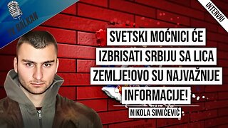 Nikola Simićević-Svetski moćnici će izbrisati Srbiju sa lica zemlje!Ovo su najvažnije informacije!