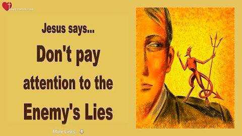 JESUS SAYS.. DON’T PAY ATTENTION TO THE ENEMIES LIES!