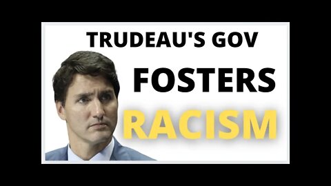 The Max Bernier Show - Ep. 39 : Trudeau's government fosters systemic racism.