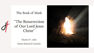 The Book of Mark 16:1-8 "The resurrection of Our Lord Jesus Christ"