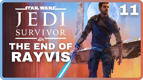 Star Wars JEDI: SURVIVOR | Part 11: The End of Rayvis