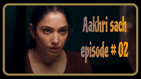 Aakhri Sach | Web Series| Season 01 Episode 02