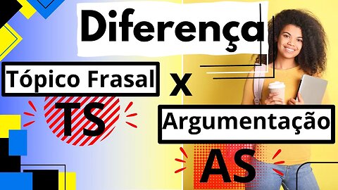 Técnica TSAC - Diferença entre Tópico Frasal e Argumentação [Entenda as siglas]