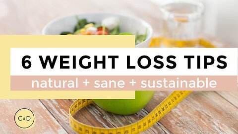 6 NATURAL WEIGHT LOSS TIPS | healthy + sustainable