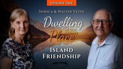 Dwelling In The Secret Place: Island Friendship by Walter & Sonica Veith