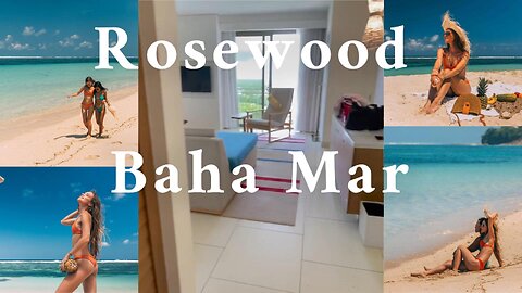 Experience Paradise at Rosewood Baha Mar