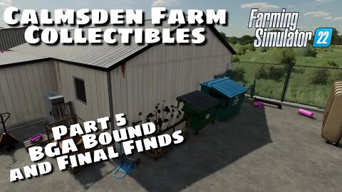 Calmsden Farm Collectible (Final) | Part 5 Bga and Final Finds | Farming Simulator 22