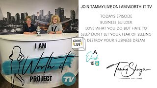 Love What You Do but Hate to Sell- I Am Worth It TV