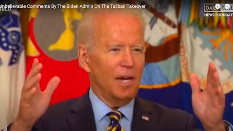 The Most Unbelievable Comments By The Biden Admin On The Taliban Takeover