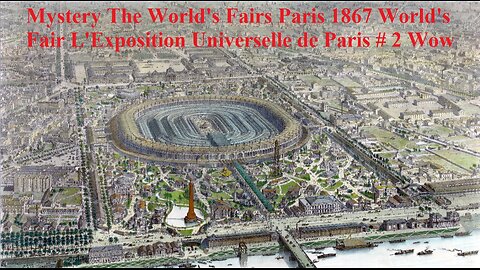 Mystery The World's Fairs​ Paris 1867 World's Fair L'Exposition Universelle de Paris # 2