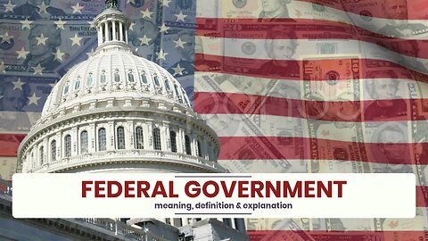 What is FEDERAL GOVERNMENT?