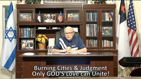 Burning Cities & Judgment—Only GOD’s Love can Unite!