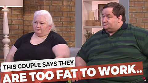 This Couple Thinks They Are "Too Fat To Work"