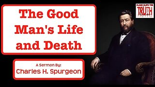 The Good Man's Life and Death | Charles Spurgeon Sermon