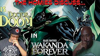 The Homies Discuss...Will Doc Doom Make His MCU Debut In Black Panther: Wakanda Forever?