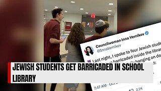 JEWISH STUDENTS GET BARRICADED IN SCHOOL LIBRARY