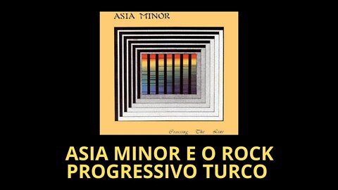 ASIA MINOR E O ROCK PROGRESSIVO TURCO