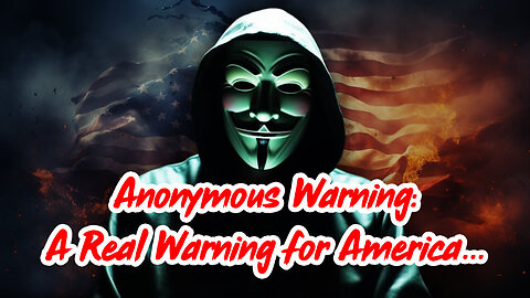 Anonymous Warning: A Real Warning for America... 2.27.2Q24