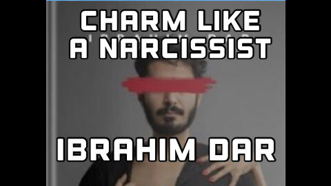 Charm Like A Narcissist-An Interview with Author and Speaker Ibrahim Dar