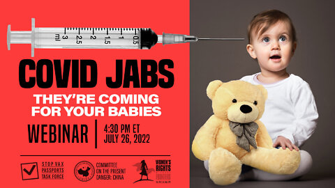 Webinar | Covid Jabs: They’re Coming for Your Babies!